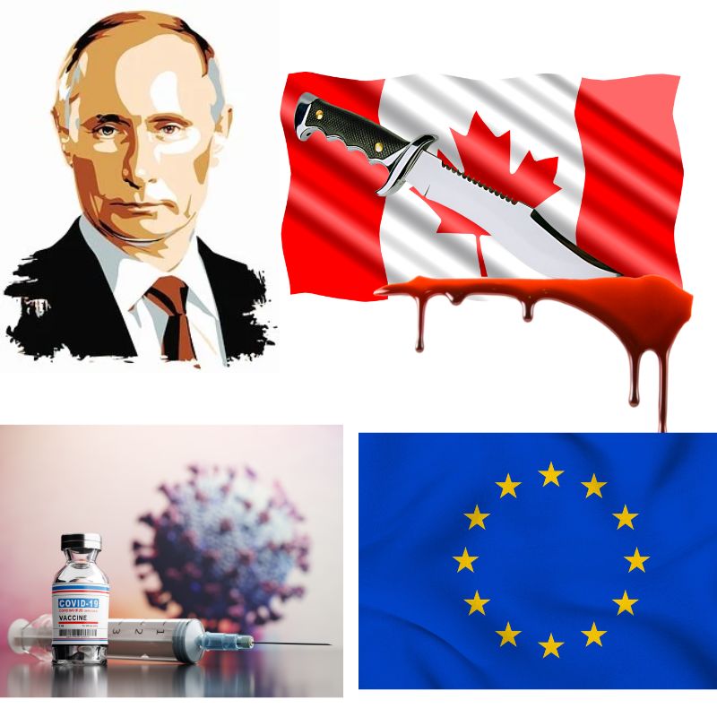Vladimir Poutine, couteaux « d’assaut » canadiens, dissimulation des vaccins Covid et protestations antigouvernementales de masse en Europe